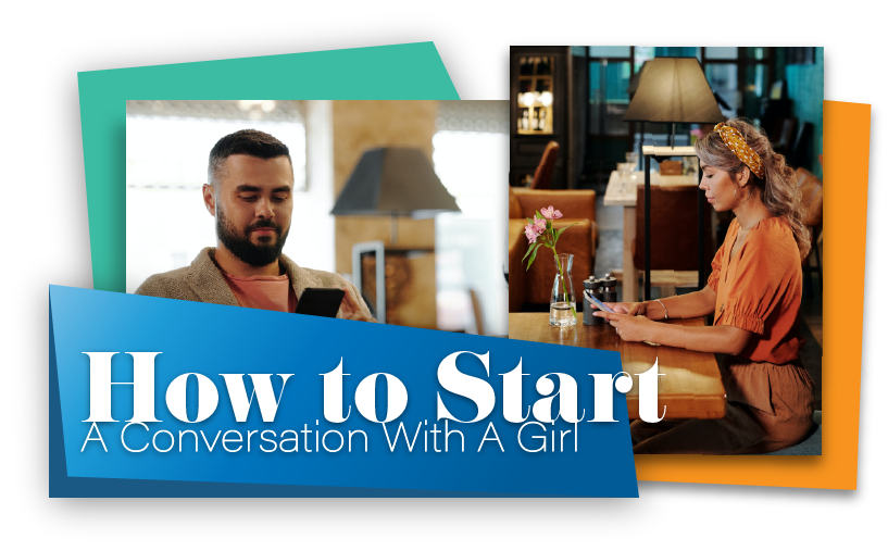 How To Start A Conversation With A Girl