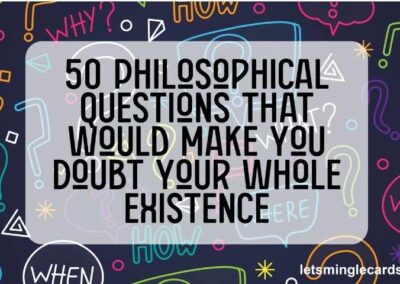 50 Philosophical Questions That Would Make You Doubt Your Whole Existence
